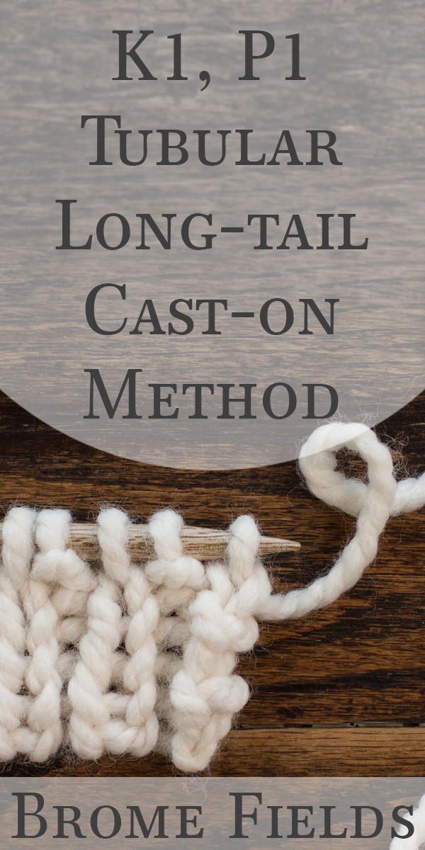 K1, P1 Tubular Longtail Caston Method {Knitting} Brome Fields