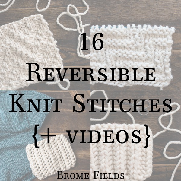 16 Reversible Knit Stitches, Row by Row Video Tutorials!