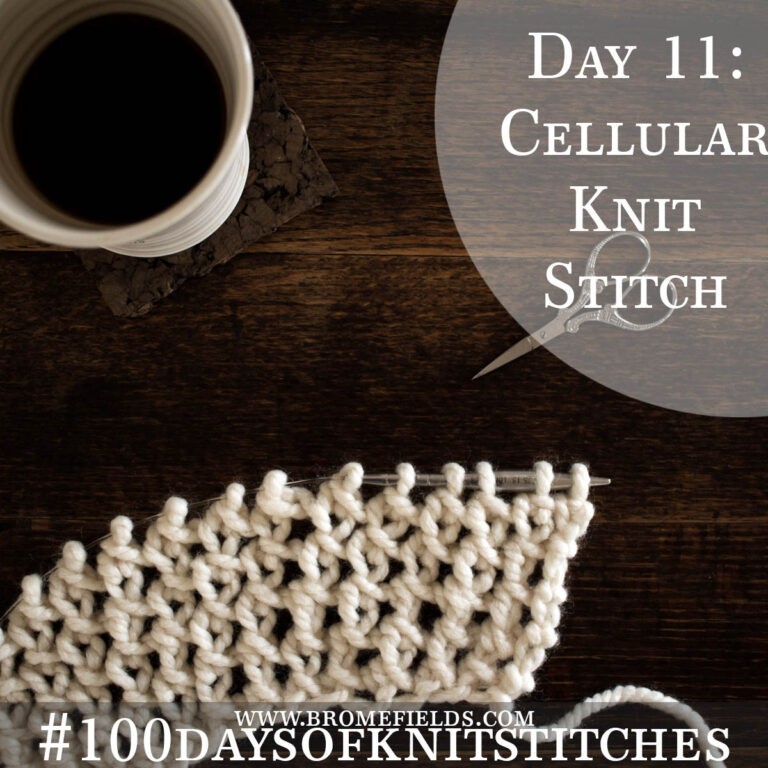 Day 11 : Cellular Knit Stitch : #100daysofknitstitches