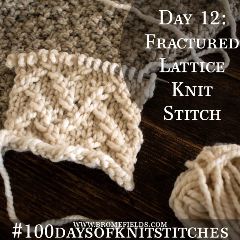 Day 12 : Fractured Lattice Knit Stitch : #100daysofknitstitches