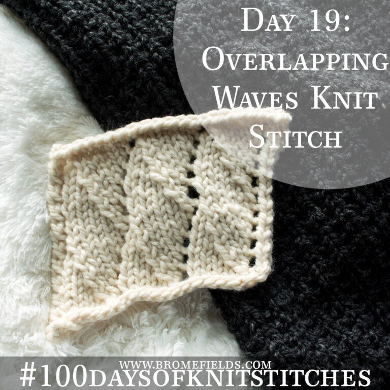 Day 19 : Overlapping Waves Knit Stitch : #100daysofknitstitches