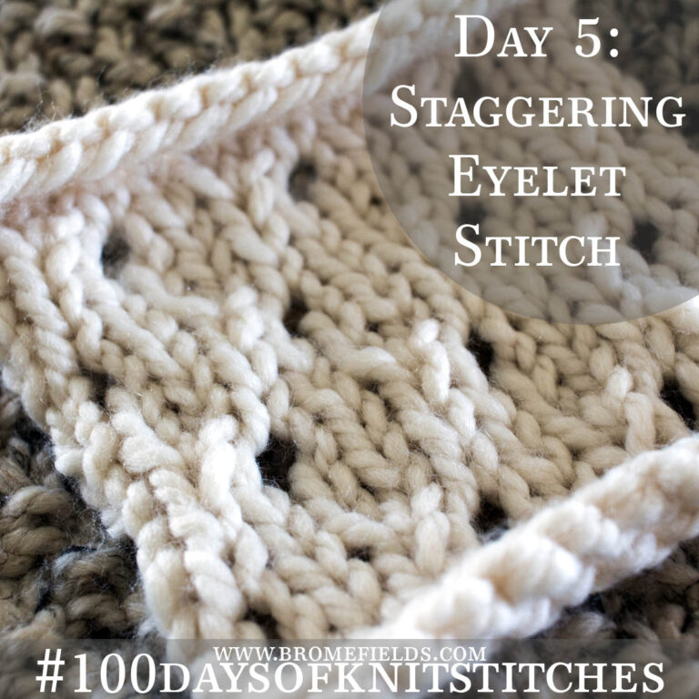 Day 5 : Staggering Eyelet Knit Stitch : #100daysofknitstitches