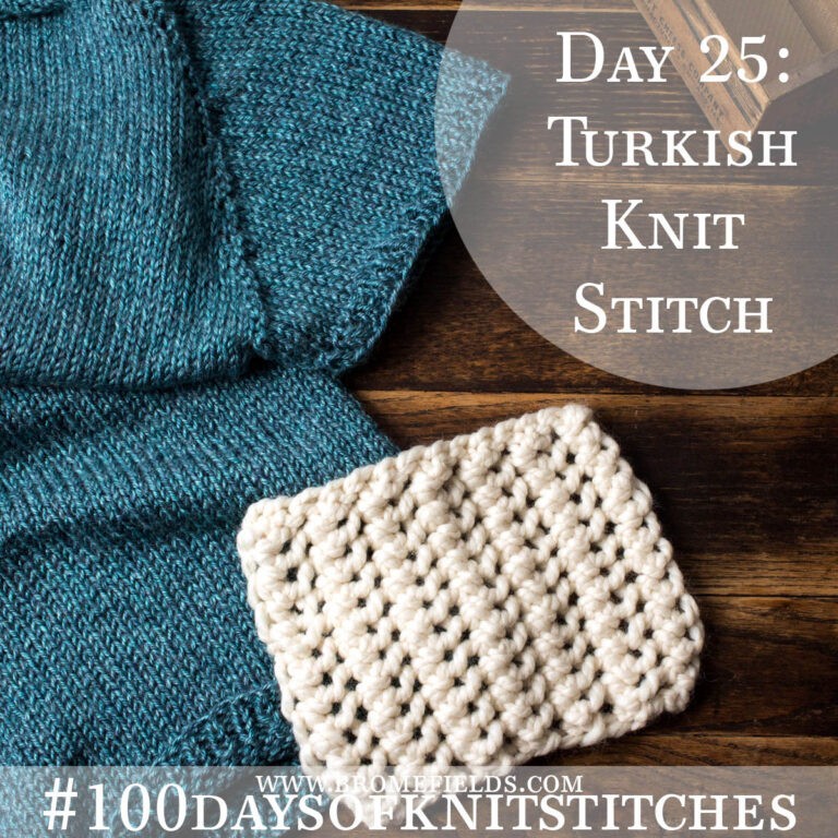 Day 25 : Turkish Knit Stitch : #100daysofknitstitches