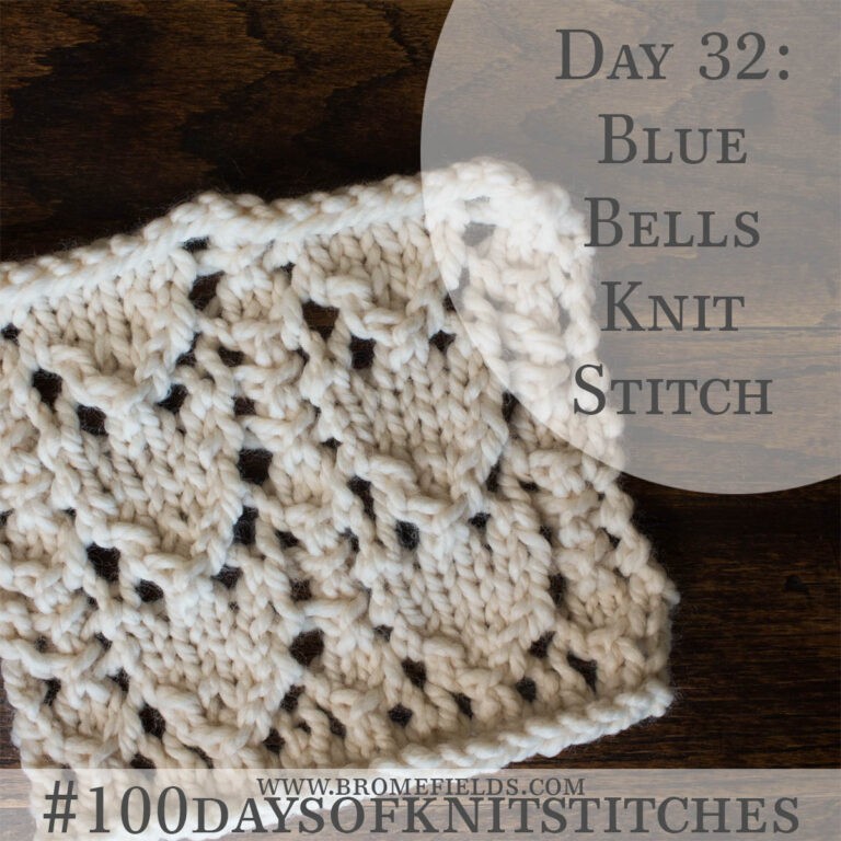 Day 32 : Blue Bells Knit Stitch : #100daysofknitstitches