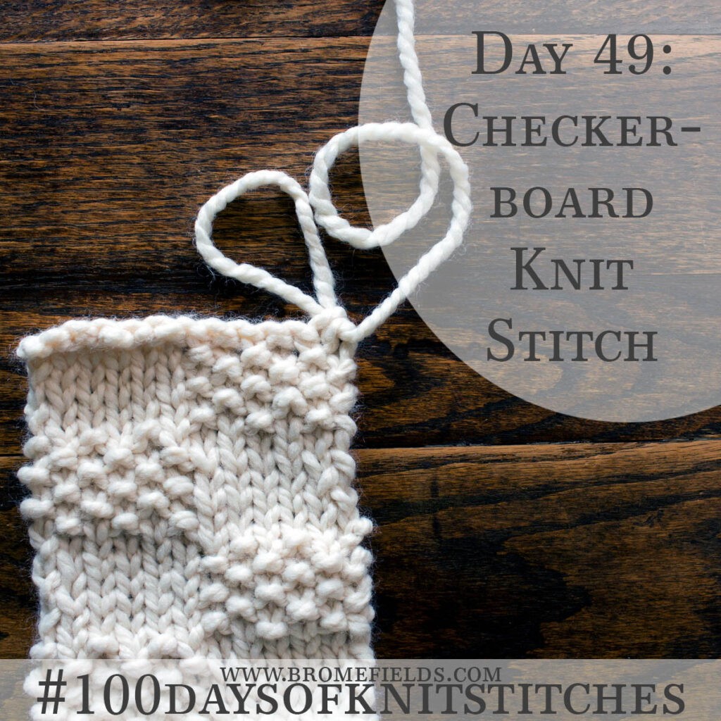 Checkerboard Beginner Knitting Stitch Pattern : Brome Fields