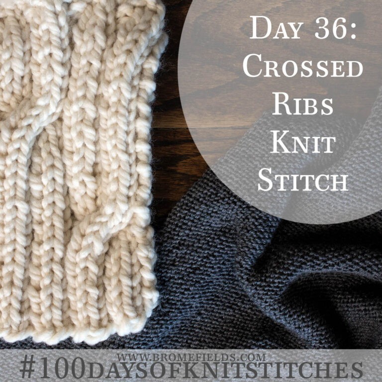 Day 36 : Crossed Rib Knit Stitch : #100daysofknitstitches