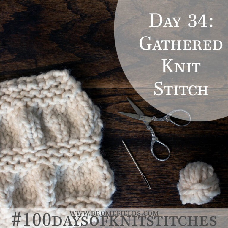 Day 34 : Gathered Knit Stitch : #100daysofknitstitches