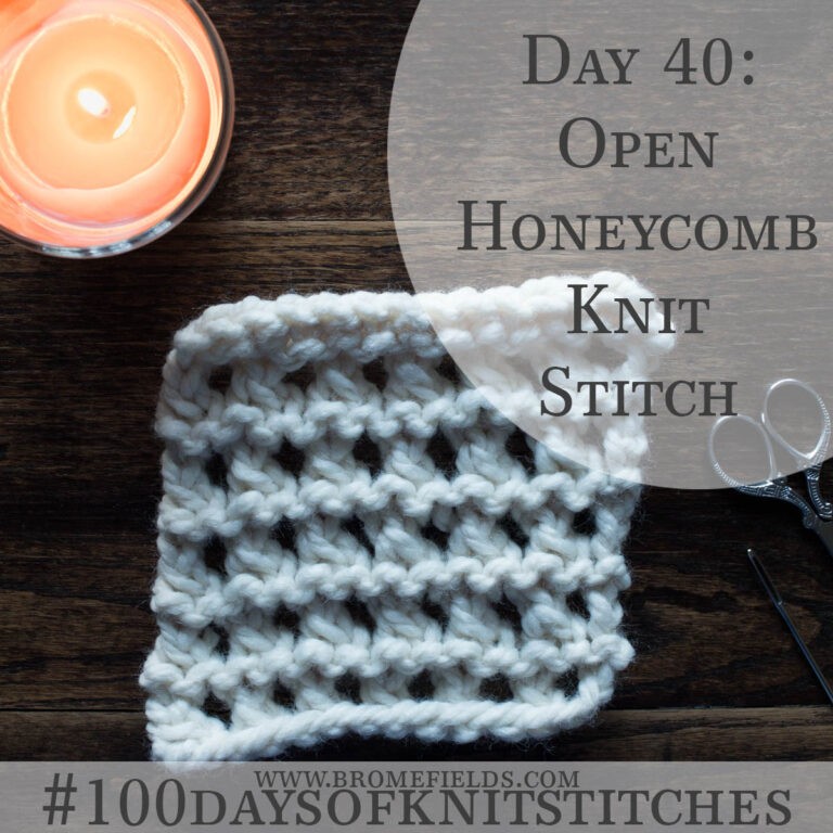 Day 40 : Open Honeycomb Knit Stitch : #100daysofknitstitches