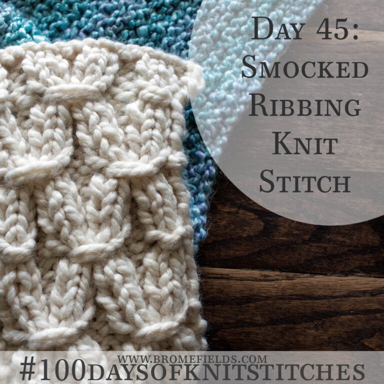 Day 45 : Smocked Ribbing Knit Stitch : #100daysofknitstitches