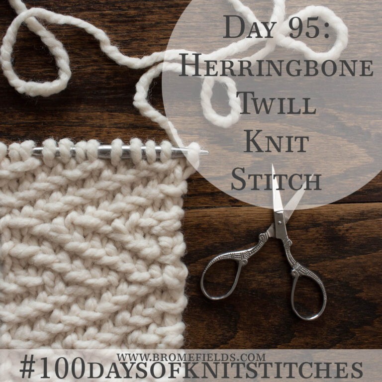 Day 95 : Herringbone Twill Knit Stitch : #100daysofknitstitches