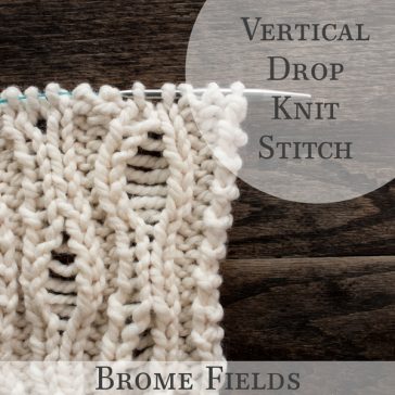 How to Knit the Vertical Drop Knit Stitch +PDF +VIDEO