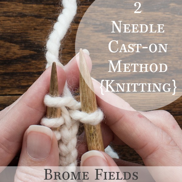 2 Needle Cast-on Method {Knitting Cast-on}