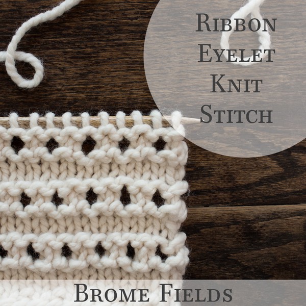 How to Knit the Ribbon Eyelet Knit Stitch +PDF +VIDEO