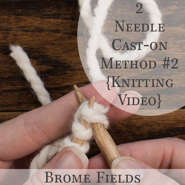 Knitting Tutorial Video : How to cast-on using 2 needles {Method #2}