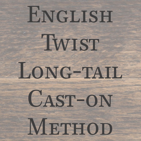 Video Tutorial: English Twist Long-tail Cast-on Method {Knitting}