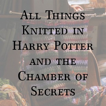 All Things Knitted in Harry Potter – The Chamber of Secrets