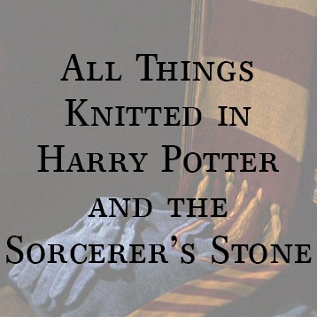 All Things Knitted in Harry Potter – The Sorcerer’s Stone