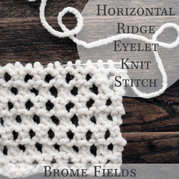 Horizontal Ridged Eyelet Knit Stitch Row-by-Row Video Tutorial