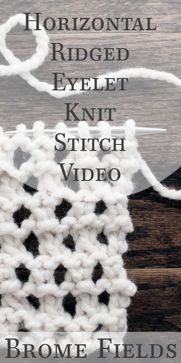Horizontal Ridged Eyelet Knit Stitch Row-by-Row Video Tutorial