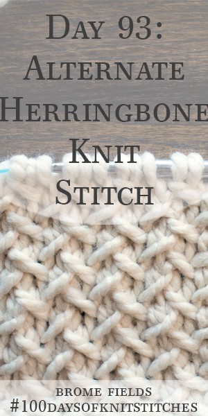 Day 93 : Alternate Herringbone Knit Stitch : #100daysofknitstitches