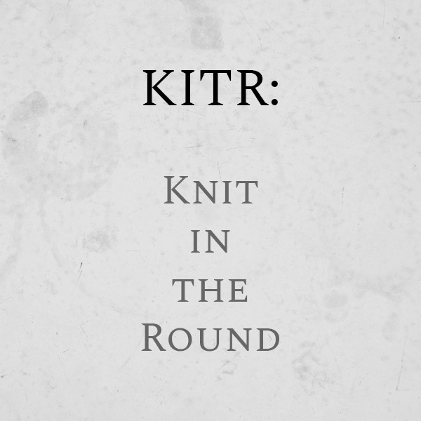 KITR Knitting Abbreviation : Knit in the Round