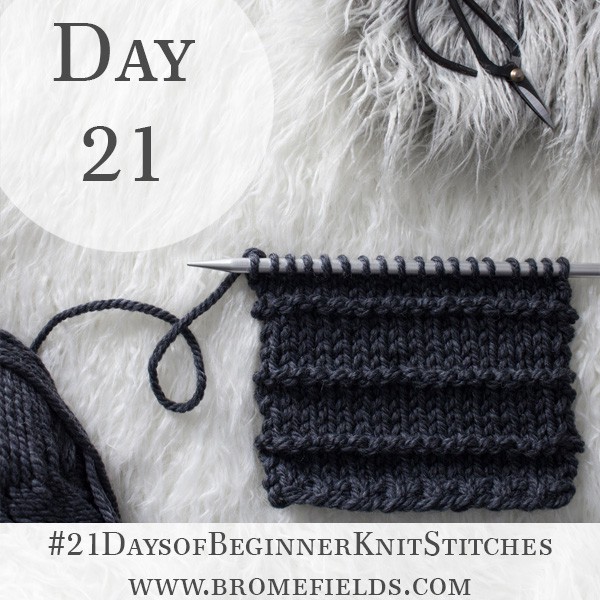 Alternating Smooth & Ridge Knit Stitch : Day 21 of the 21 Days of Beginner Knit Stitches : Brome Fields : #21daysofbeginnerknitstitches