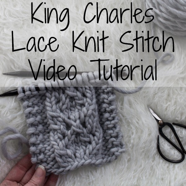 King Charles Lace Knit Stitch Video