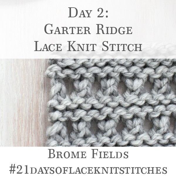 Day 2 : Garter Ridge Lace Knit Stitch : #21daysoflaceknitstitches