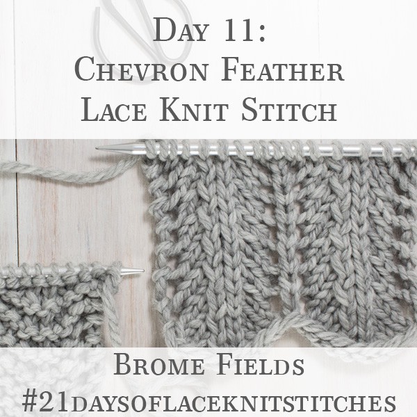 Day 11 : Chevron Fan & Feather Lace Knit Stitch : #21daysoflaceknitstitches