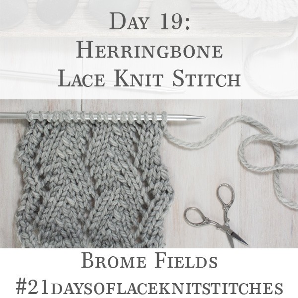 Day 19 : Herringbone Lace Knit Stitch : #21daysoflaceknitstitches