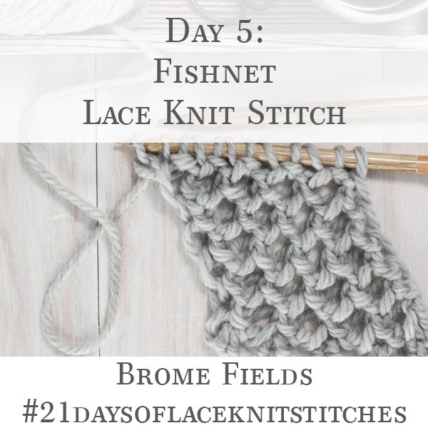 Day 5 : Fishnet Lace Knit Stitch : #21daysoflaceknitstitches