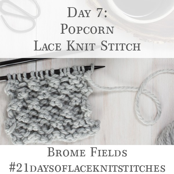 Day 7 : Popcorn Lace Knit Stitch : #21daysoflaceknitstitches