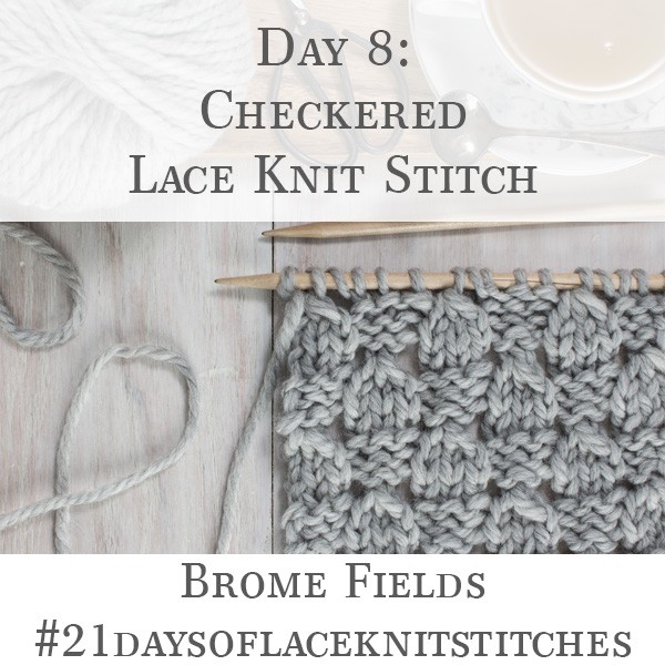 Day 8 : Checkered Lace Knit Stitch : #21daysoflaceknitstitches