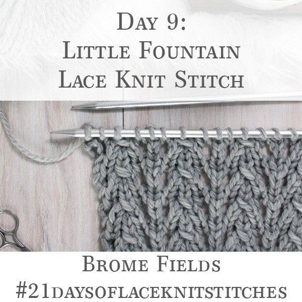 Day 9 : Little Fountain Lace Knit Stitch : #21daysoflaceknitstitches