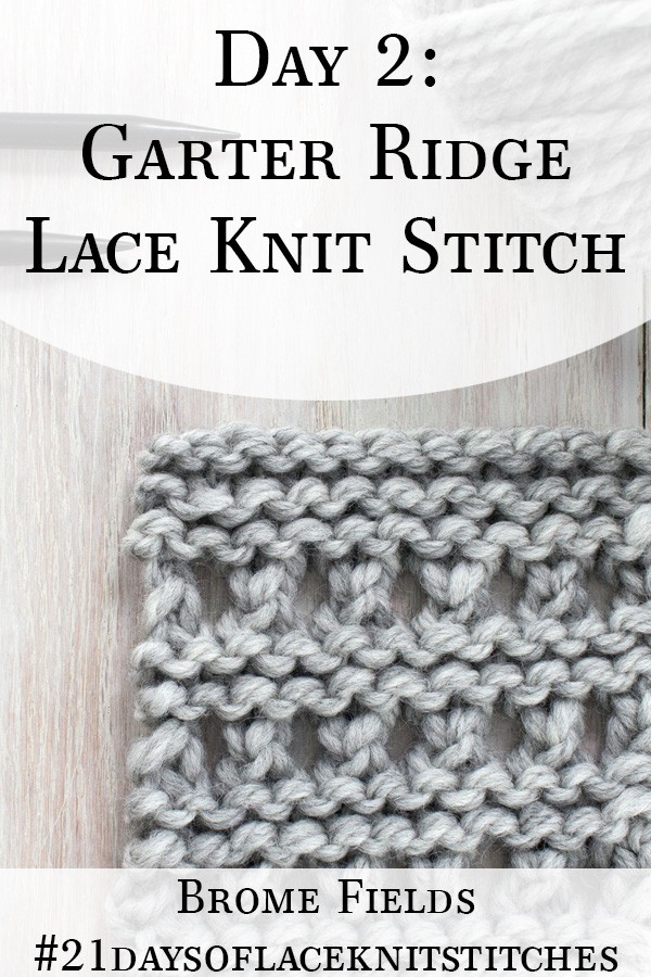 Garter Ridge Lace Knitting Stitch Pattern : Brome Fields