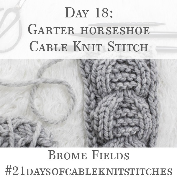 Day 18 : Garter Horseshoe Cable Knit Stitch : #21daysofcableknitstitches