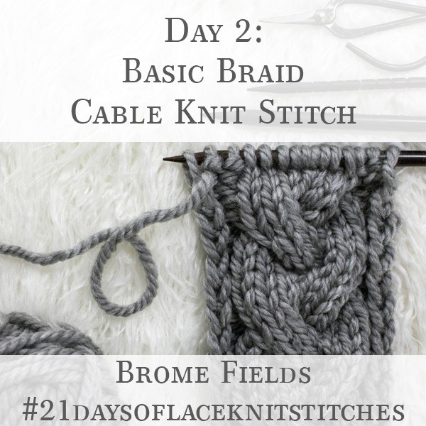 Day 2 : Basic Braid Cable Knit Stitch : #21daysofcableknitstitches