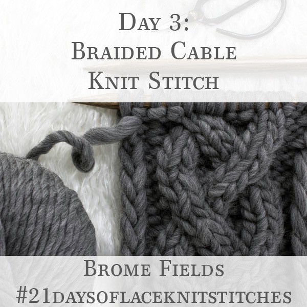 Day 3 : Braided Cable Knit Stitch : #21daysofcableknitstitches