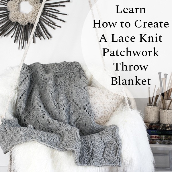How to Create A Lace Knit Patchwork Throw Blanket