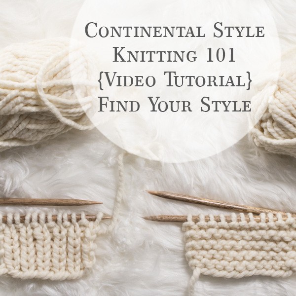 Continental Style Knitting 101 Video Tutorial