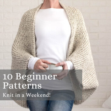 Beginner knitting pattern collage featuring a cozy shrug knit in chunky yarn. A woman is holding a mug while wearing the shrug, with text overlay: “10 Beginner Patterns – Knit in a Weekend!”